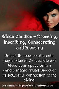 Wicca Candles - Dressing, Inscribing, Consecrating and Blessing