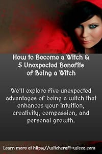How to Become a Witch & 5 Unexpected Benefits of Being a Witch