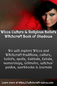 Wicca and Witchcraft traditions, culture, beliefs, spells, Sabbats, Esbats, numerology, Grimoire, witches' guides, workbooks & journals