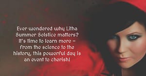 The Science Behind Litha Summer Solstice and Why it Matters