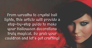 From wreaths to crystal ball lights, this article will provide a step-by-step guide to make your Halloween decorations truly magical.