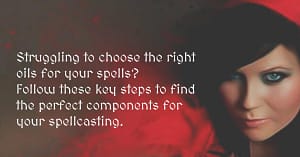 Struggling to choose the right oils for your spells? Follow these key steps to find the perfect components for your spellcasting.
