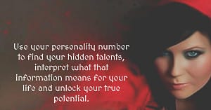 Use your personality number to find your hidden talents, interpret what that information means for your life and unlock your true potential.