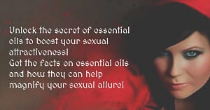 Science Behind Essential Oils as Aphrodisiac for Sexual Attraction