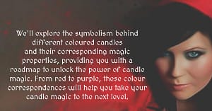 Explore the symbolism behind different coloured candles and their corresponding magic properties, providing you with a roadmap to unlock the power of candle magic.